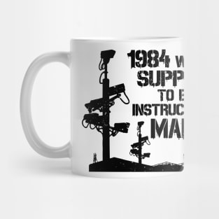 1984 Was Not Supposed To Be An Instruction Manual - Nineteen Eighty Four George Orwell Mug